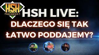 HajSoHolicy Live: DLACZEGO LUDZIE SIĘ TAK ŁATWO PODDAJĄ?