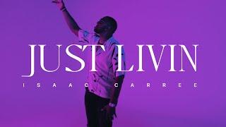 Just Livin' | Isaac Carree