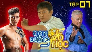 CON ĐƯỜNG VÕ HỌC | CDVH #7 FULL | Duy Nhất kinh ngạc với võ Lu thần sầu của Y Võ Khí Công 