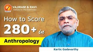 How to Score 280+ in Anthropology Optional | UPSC CSE Mains 2024 | Vajiram and Ravi