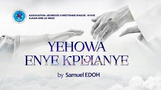 YEHOWA ENYE KPLOLA NYE (AJCAN) BY SAMUEL EDOH