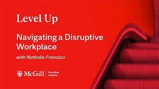 Navigating a Disruptive Workplace ⁠— with Nathalie Francisci | Level Up Webinars