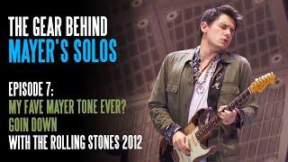 The Gear Behind John Mayer's Solos - Episode 7: Goin Down with the Rolling Stones (2012)