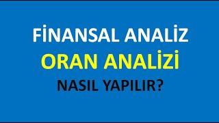 FİNANSAL ANALİZ - ORAN ANALİZİ NASIL YAPILIR?