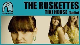 THE RUSKETTES - Tiki House [Audio]