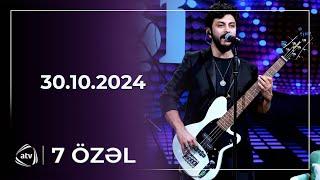 7 Özəl  - Mərdan Kazımov / 30.10.2024