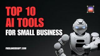 10 Best AI Tools for Small Businesses  for Growth #openai #aigent #freelancer #freelancersGPT