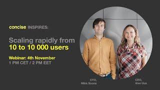 Concise INSPIRES webinar: Scaling rapidly from 10 to 10000 users