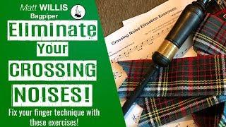 Bagpipe Lessons: Eliminate your Crossing Noises! Bagpipe Technique - Matt Willis Bagpiper