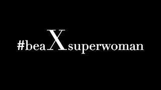 #beaXsuperwoman - 27 Apr 2017