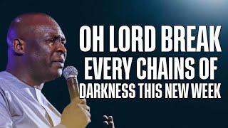 OH LORD BREAK EVERY CHAINS OF DARKNESS THIS NEW WEEK - APOSTLE JOSHUA SELMAN