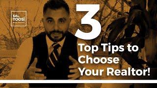 3 Top Tips to Choose Your Realtor!