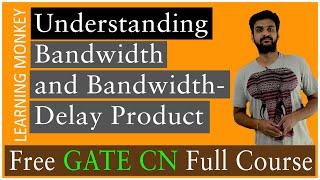 Understanding Bandwidth and Bandwidth Delay Product || Lesson 23 |Computer Networks |Learning Monkey