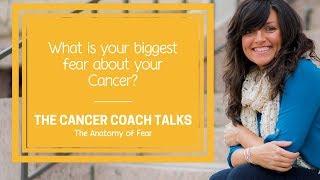 The Anatomy of Fear  | The Cancer Coach Talks