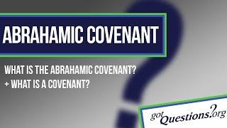 What is the Abrahamic Covenant?