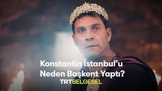 Konstantin İstanbul'u Neden Başkent Yaptı? | Gizemli Tarih | TRT Belgesel