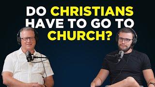 Do Christians Have to go to Church? | Cibolo Creek Conversations, S3E10