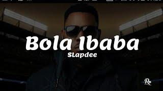 Bola Ibaba Slap Dee Lyrics