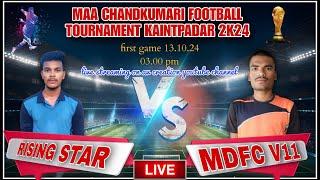 Maa Chandkumari Football Tournament Kaintpadar         Rising star vs MDFC V11