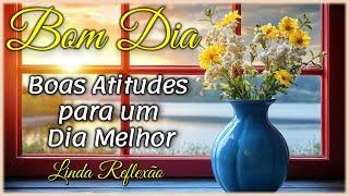 Boas Atitudes Mudam Seu Dia I Mensagem de Bom Dia