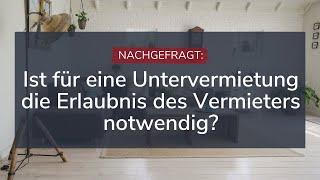 Untervermietung - Erlaubnis des Vermieters erforderlich?