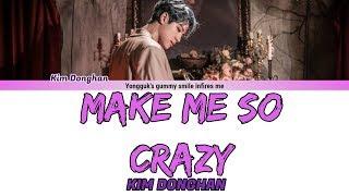 KIM DONGHAN (김동한 ) - MAKE ME SO CRAZY LYRICS (HAN|ROM|ENG)