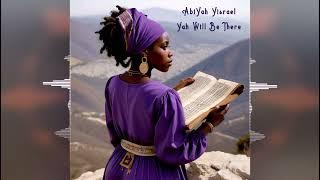 AbiYah Yisrael - Yah will Be There [ChaYah Studios] 2024