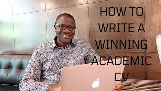 HOW TO WRITE AN ACADEMIC CV FOR GRADUATE SCHOOL, POSTDOCTORAL FELLOW AND FACULTY POSITIONS