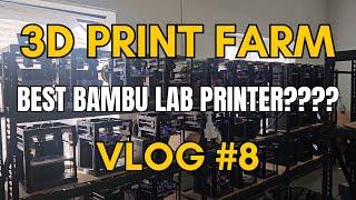 3D Print Farm Vlog #8 - Best 3D Printer??