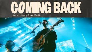 Coming Back | Thrive Worship (Official Music Video)