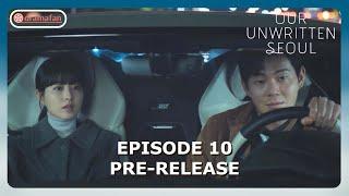 Our Unwritten Seoul Episode 10 Pre-Release & Spoilers [ENG SUB]