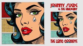 JOHNNY SUEDE & THE HARDWAY [THE LONG GOODBYE] OFFICIAL VIDEO