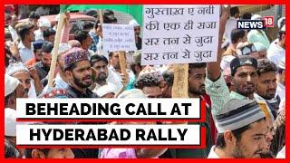 Hyderabad Protest Against T Raja | MIM Corporator Raising Beheading Slogans In The Rally | News 18