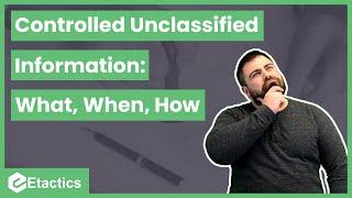 Controlled Unclassified Information (CUI): What, When, How