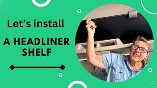 Headliner shelf install  / DIY FORD TRANSIT VAN BUILD