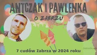 Antczak i Pawlenka o Zabrzu: odc. 32 "7 cudów Zabrza w 2024 roku"