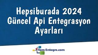 Hepsiburada Web Servis Entegrasyonu Nasıl Yapılır? (2024)