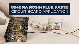 8342 RA Rosin Flux Paste - Circuit Board Application