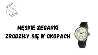 Męskie zegarki zrodziły się w okopach