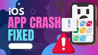 Fixing Apps Crashing on iPhone