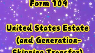 Form 709 United States Estate (and Generation-Skipping Transfer)Tax Return