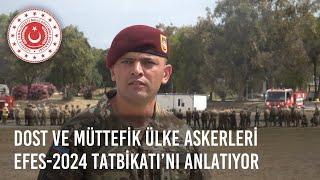 Dost ve Müttefik Ülke Askerleri, EFES-2024 Tatbikatı’nı Anlatıyor