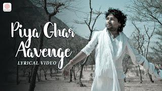 Piya Ghar Aavenge | Lyrical Video | Kailash Kher | Paresh Kamath | Naresh Kamath | Chaandan Mein