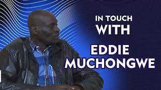 In Touch With Eddie Muchongwe