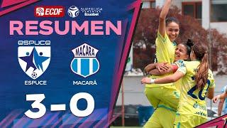 RESUMEN COMPLETO: ESPUCE 3-0 MACARÁ l SUPERLIGA FEMENINA ECUABET - FECHA 2