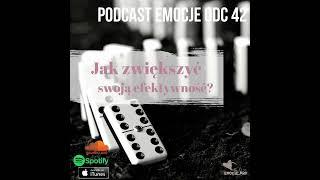 42. Podcast Emocje: Jak zwiększyć swoją efektywność?