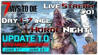 7 Days to Die V1.0 | V1.0 Streamer Weekend |  1st Look EPIC Update: Day1-7 Horde Night! | Livestream