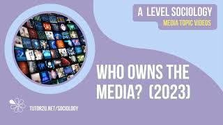 Who owns the Media? 2023 Update | Media | AQA A-Level Sociology