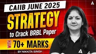 CAIIB June 2025 | 5 Days Strategy to Crack BRBL Paper with 70+ Marks | By Nikkita Singh