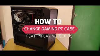 HOW TO CHANGE GAMING PC CASE Timelapse Build | FEAT. INPLAY METEOR 05 GAMING PC CASE